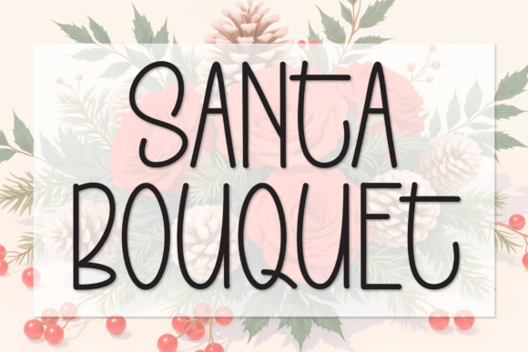 Santa Bouquet: A Display Font That Delivers Joy—Not Just Gimmicks